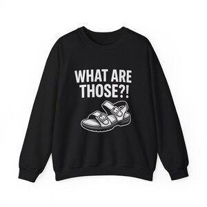 Funny meme Unisex Sweatshirt, What Are Those Joke Crewneck, Humorous Sweatshirt Gift, Sarcastic Graphic Pullover, Hilarious Sweatshirt