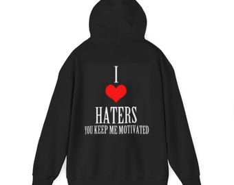 I Heart Haters Hoodie | I Love Haters Motivational Graphic Hoodie