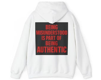 Being Misunderstood Is Part Of Being Authentic Hoodie | Empowerment Quote, Typography Back Print