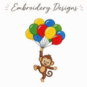 May include: An embroidered design featuring a brown monkey holding a bunch of colorful balloons. The balloons are yellow, green, red, and blue. The text "Embroidery Designs" is above the monkey. The design is on a white background.