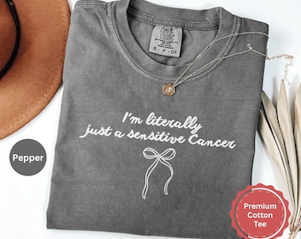 Cancer Birthday Shirt, Comfort Colors®, Literally Just a Sensitive Cancer Tee, Zodiac Humor Gifts, Astrology Lover Gift, June July Birthday