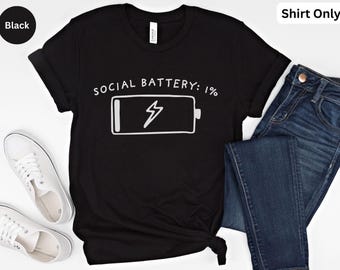 Funny Introvert Shirt, Social Battery 1% T-Shirt, Low Social Battery Tee, Anti Social Humor Top, Minimalist Graphic Tee, Simple Phrase Gift