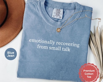 Comfort Colors Introvert Shirt, Funny Introvert Gifts, Emotionally Recovering From Small Talk, Socially Drained Tee, Anti Social Humor Shirt