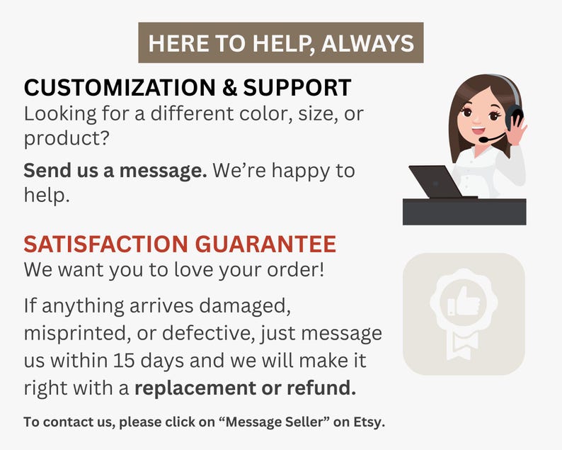 May include: Image with text: "HERE TO HELP, ALWAYS." Includes information about customization, support, and a satisfaction guarantee. A cartoon of a woman wearing a headset is also present.