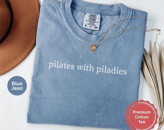 Pilates Shirt for Women, Pilates with Piladies Tee, Funny Pilates Gift, Pilates Instructor Gift, Gym Girl Aesthetic Tee, Comfort Colors®