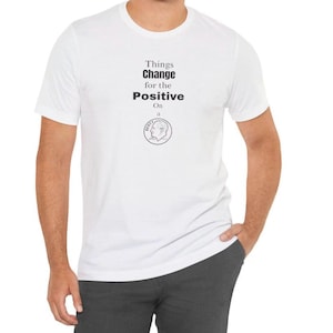 Las cosas cambian para la camiseta positiva / camiseta de mentalidad / camiseta con gráficos minimalistas