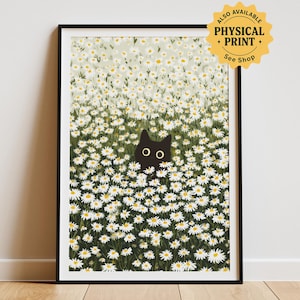 Op de afbeelding: Een ingelijste kunstdruk met een zwarte kat die uit een veld witte madeliefjes gluurt. Het kunstwerk heeft een grillige stijl en is geplaatst tegen een lichte achtergrond. De print is ingelijst in een zwarte lijst. Tekst op de afbeelding zegt "ALSO AVAILABLE PHYSICAL PRINT + See Shop".