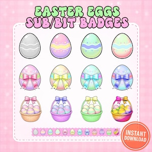 May include: Digital Easter egg badges with pastel colors and bows. The image includes individual eggs and baskets of eggs, with the text "EASTER EGGS SUB/BIT BADGES" at the top and "INSTANT DOWNLOAD" in a circle at the bottom.