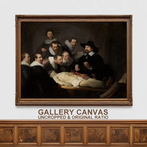 May include: A framed gallery canvas print of Rembrandt's "The Anatomy Lesson of Dr. Nicolaes Tulp." The painting depicts a group of men observing a dissection. The canvas is in an ornate brown frame. Text at the bottom reads "GALLERY CANVAS UNCROPPED & ORIGINAL RATIO."