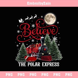Believe The Polar Express PNG, Christmas Believe PNG, Merry Christmas, All Aboard Polar Express Design, Instant Download