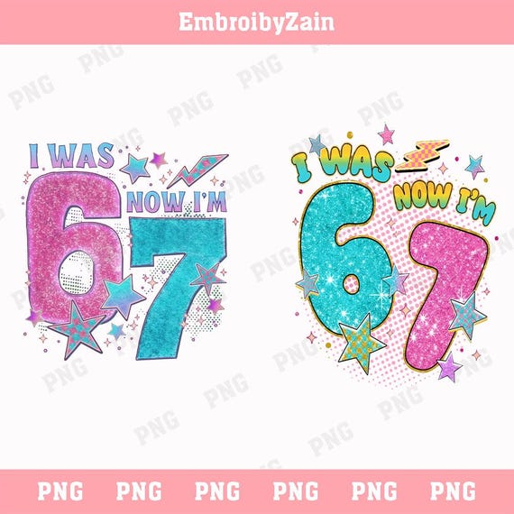 Funny 7th Birthday PNG, I Was 6 Now I’m 7 PNG, Birthday Girl File, 6 To 7 Birthday Girl, 67 Meme Birthday Instant Download