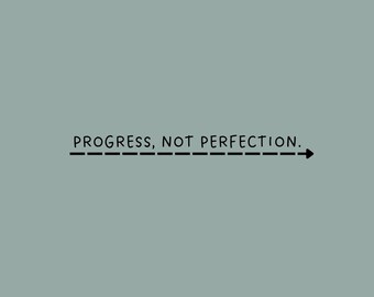 Progress, Not Perfection