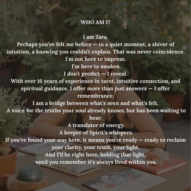 May include: Image with text: "WHO AM I?" followed by a description of Zara, offering tarot, intuitive connection, and spiritual guidance. The text emphasizes awakening, remembrance, and reclaiming clarity. The background is a blurred outdoor setting.