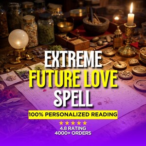May include: A table with glass jars, a crystal ball, a lit candle in a gold holder, and various small metal objects. The text reads EXTREME FUTURE LOVE SPELL, 100% PERSONALIZED READING, 4.8 RATING, 4000+ ORDERS over a printed astrological chart.