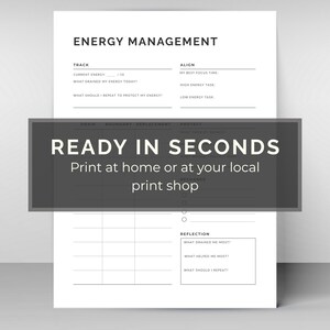 May include: A black and white printable energy management planner. The planner includes sections for tracking energy levels, aligning tasks, and reflection. Text on the image reads "READY IN SECONDS" and "Print at home or at your local print shop."