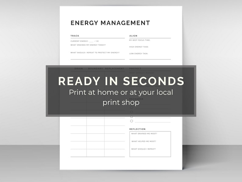 May include: A black and white printable energy management planner. The planner includes sections for tracking energy levels, aligning tasks, and reflection. Text on the image reads "READY IN SECONDS" and "Print at home or at your local print shop."