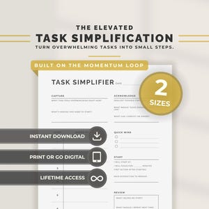 May include: A white Task Simplifier printable with the text "The Elevated Task Simplification" and "Turn Overwhelming Tasks Into Small Steps." Includes options for instant download, print or go digital, and lifetime access. Features a gold circle with "2 Sizes."