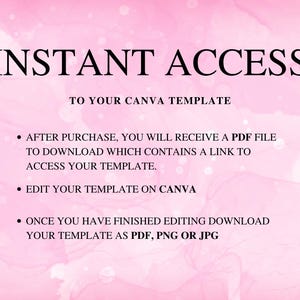 May include: A digital graphic with the words "INSTANT ACCESS" in large black font. Below, it says "TO YOUR CANVA TEMPLATE." Bullet points explain how to access and edit the template, and download it as a PDF, PNG, or JPG. The background is a soft pink watercolor design.