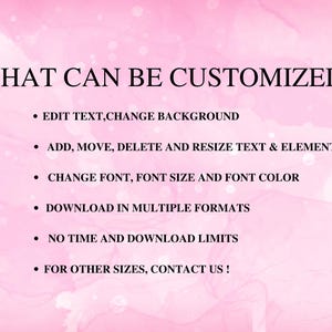 May include: A pink and white graphic with the text "WHAT CAN BE CUSTOMIZED?" followed by a bulleted list: edit text, change background, add/move/delete text, change font, download in multiple formats, no time limits, and contact for other sizes.