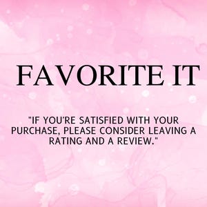 May include: A pink watercolour background with the words "FAVORITE IT" in a bold, black font. The text below encourages customers to leave a rating and review after purchase.