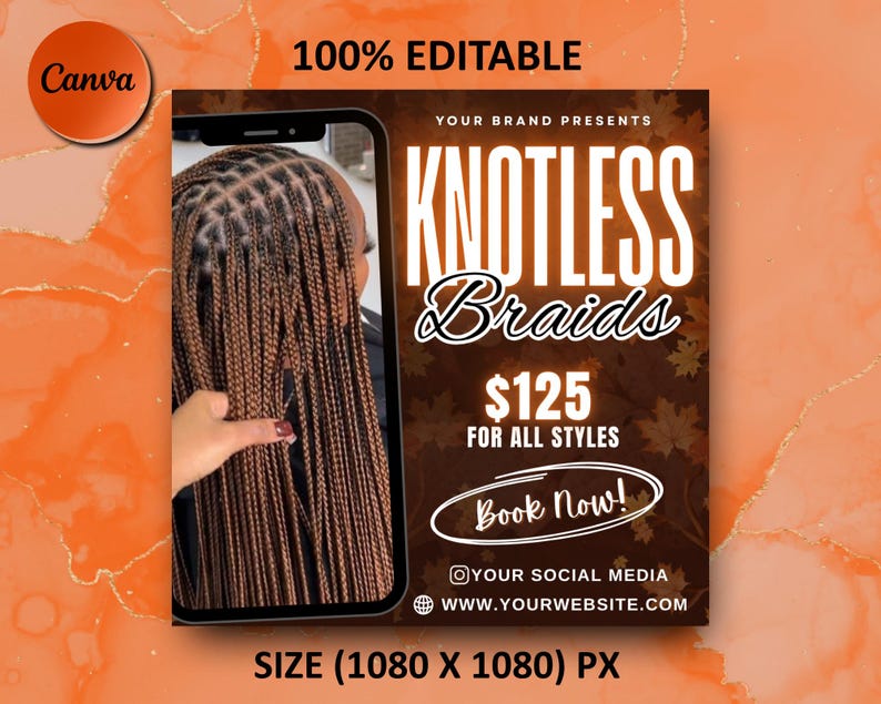May include: A promotional graphic in orange and brown for knotless braids. The image shows a photo of the hairstyle within a phone frame. Text includes "100% Editable", "Knotless Braids", and "Book Now!"