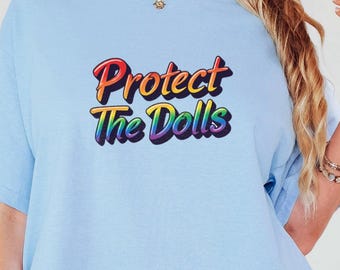Protect The Dolls Pride-shirt, queer empowerment katoenen uniseks T-shirt, Trans Ally graphic T-shirt, feministische statementtop, LGBTQ+ cadeau voor hen