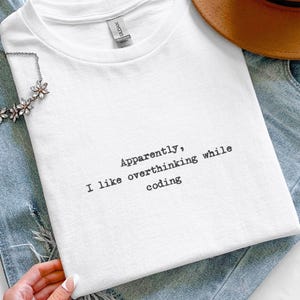 Apparently I Like Overthinking While Coding Shirt, Funny Programmer T-Shirt, Sarcastic Developer Tee, Relatable Coder Gag Gift Top