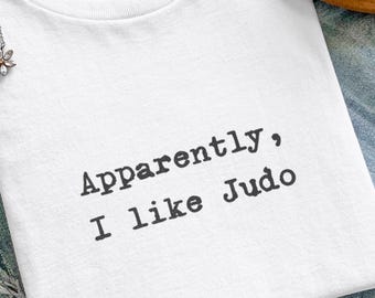 Grappig judoshirt, blijkbaar hou ik van judo-shirt, cadeau voor krijgskunstenaar, vechtsporttop, uniseks Japanse zelfverdedigingskunst grafisch T-shirt
