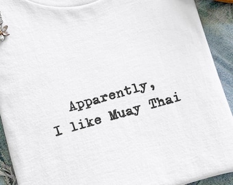 Funny Muay Thai Shirt, Apparently I Like Muay Thai Tee, A Gift for Kickboxer, Martial Arts Top, Unisex Combat Sports Graphic T-Shirt