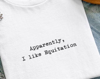 Grappig Equitation Shirt, blijkbaar hou ik van Equitation Tee, cadeau voor ruiter, ruitertop, uniseks dierenliefhebber grafisch T-shirt