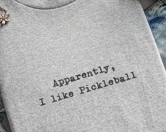 Grappig shirt Pickleball, blijkbaar hou ik van Pickleball Tee, een cadeau voor Pickleball-speler, Court Game-top, uniseks grafische sport T-shirt
