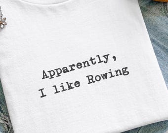 Grappig roeishirt, blijkbaar hou ik van roeien T-shirt, een cadeau voor bemanningsteam roeier, rivierwatersporttop, uniseks grafisch T-shirt varen