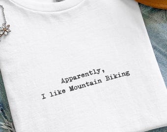 Grappig mountainbikeshirt, blijkbaar hou ik van mountainbiken T-shirt, een cadeau voor mountainbiker, trailrijdertop, uniseks grafisch T-shirt