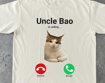 Uncle Bao Is Calling Funny Cat Shirt, Meme Graphic Tee Incoming Call Design Humor Gift for Uncle Cat Lovers Unisex Casual Shirt