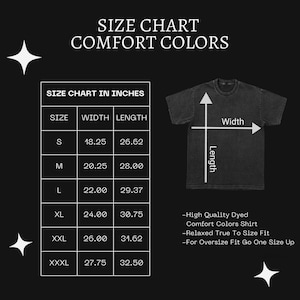May include: A size chart for Comfort Colors shirts, with measurements in inches. The chart includes sizes S to XXXL, detailing width and length. A graphic of a shirt illustrates width and length measurements. Text on the right highlights shirt features.