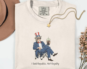 I Said Republic Not Royalty Shirt, Funny Uncle Sam Political T-Shirt, Anti Trump Graphic Tee, Pro Democracy Iced Coffee Lover Gift