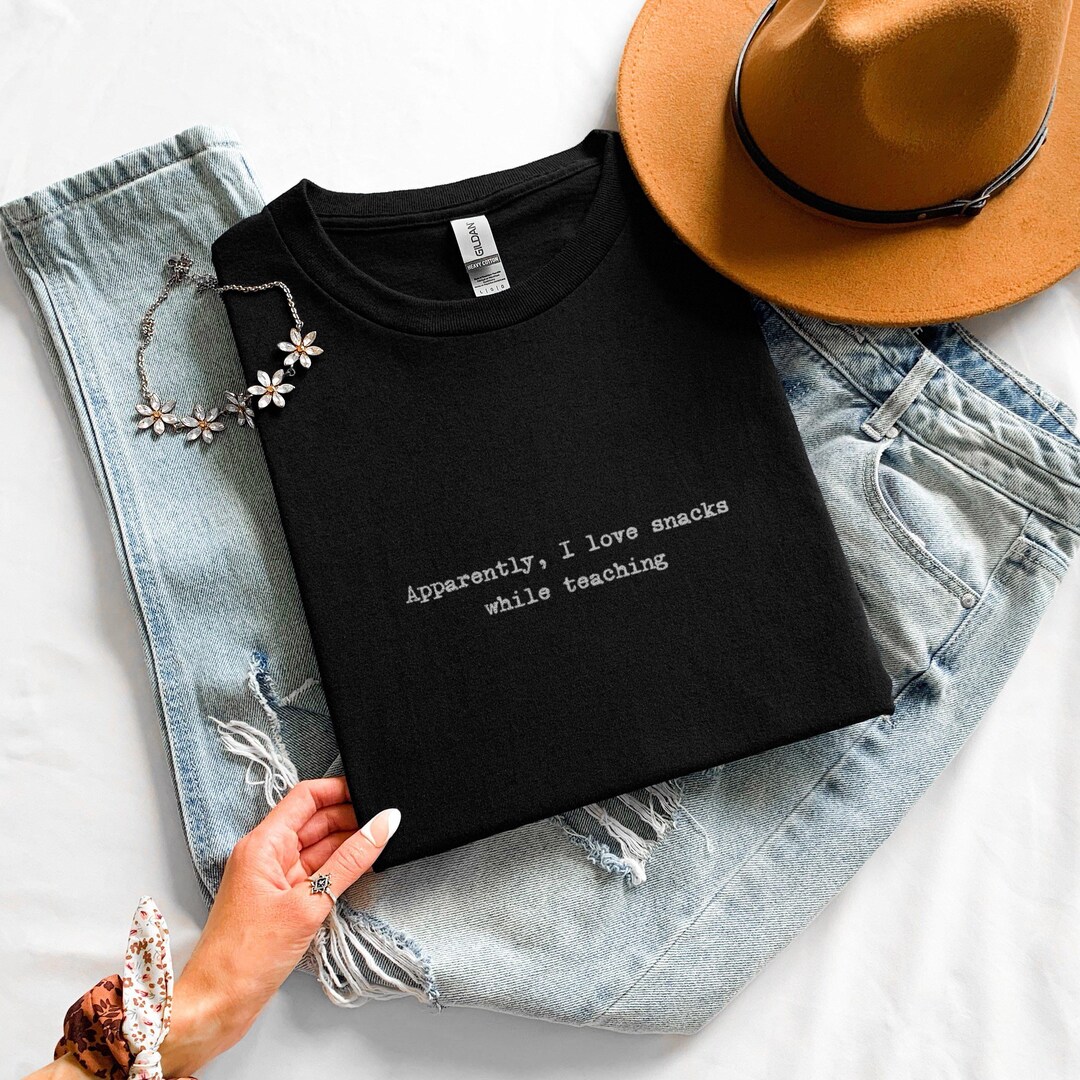 Relatable Merchandise Apparently I Love Snacks While Teaching Shirt, Funny Educator Tee ...