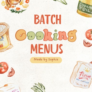 Puede incluir: Ilustración a la acuarela con el texto "BATCH COOKING MENUS" en naranja y verde. La imagen incluye ilustraciones de alimentos como pollo asado, tomates, harina, azúcar y aceite de cocina. También se incluye "Made by Sophie".