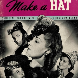 It&#39;s Fun to Make a Hat, a complete course - 1940s hat making book PDF