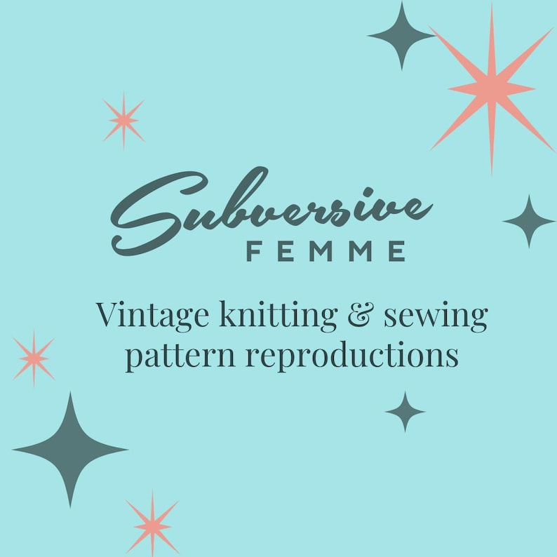 May include: A light blue square graphic featuring the dark gray text Subversive FEMME and Vintage knitting & sewing pattern reproductions. The design is decorated with several dark gray and coral pink starburst shapes scattered across the background.
