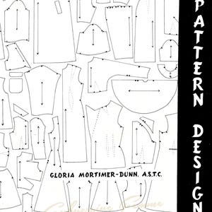 May include: A book cover titled Pattern Design by Gloria Mortimer-Dunn, A.S.T.C. The white cover features a black-and-white technical illustration of various garment sewing pattern pieces, including sleeves, bodices, and skirts with directional arrows.
