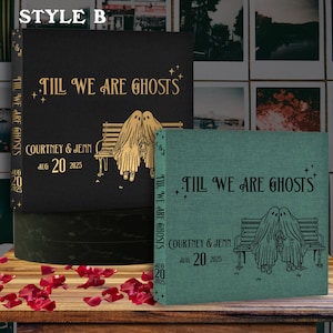 Till We Are Ghosts Personalized Wedding Album/Guestbook- 5 Styles, Anniversary Gift for Couple, Alternative Couple Scrapbook