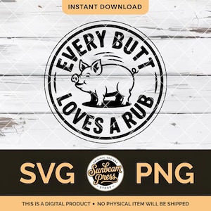 Könnte beinhalten: Schwarz-weißes digitales Design mit einem Schwein in einem Kreis mit dem Text "EVERY BUTT LOVES A RUB". Das Design enthält auch die Texte "SVG" und "PNG".