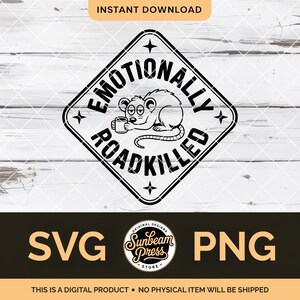 May include: Black and white digital design featuring a rat holding a coffee cup, inside a diamond-shaped road sign with the words "Emotionally Roadkilled." The design includes the text "SVG" and "PNG".