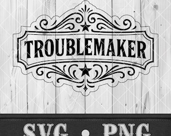 Troublemaker Svg for Cricut Sassy Png File Western Design for Laser Cut File xTool Engraving Gift Funny Hat Patch Vector Logo Funny Png
