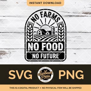 May include: Black and white digital design with the text "NO FARMS NO FOOD NO FUTURE" inside a farm-themed graphic. The design includes wheat stalks, a barn, and a silo. The words "SVG" and "PNG" are also displayed.