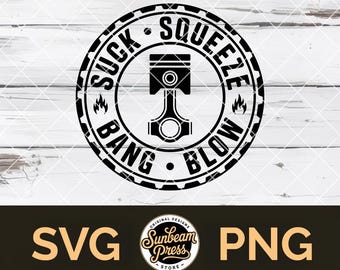 Suck Squeeze Bang Blow SVG PNG – Funny Mechanic Piston Badge, Four-Stroke Engine Cycle Design for Shirts, Decals & Hat Patches