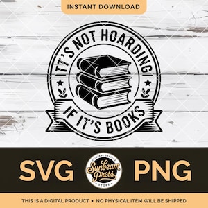 Op de afbeelding: Zwart-wit grafisch ontwerp met de tekst "IT'S NOT HOARDING IF IT'S BOOKS" rond een stapel van drie boeken. Het ontwerp bevat ook de woorden "SVG" en "PNG" eronder.
