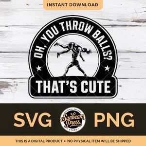 May include: Black and white digital design featuring two wrestlers, one lifting the other. The text reads "OH, YOU THROW BALLS? THAT'S CUTE." Includes "SVG" and "PNG" file type options. The design is from Sunbeam Press.