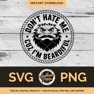 Peut inclure: Design numérique noir et blanc avec le texte "Don't Hate Me Cuz I'm Beardiful" dans un cercle de corde. Le design présente un visage barbu stylisé. Les types de fichiers SVG et PNG sont affichés.